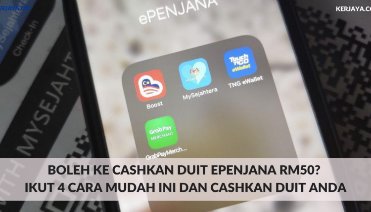 Boleh Ke Cashkan Duit ePenjana RM50_ Ikut 4 Cara Mudah Ini 