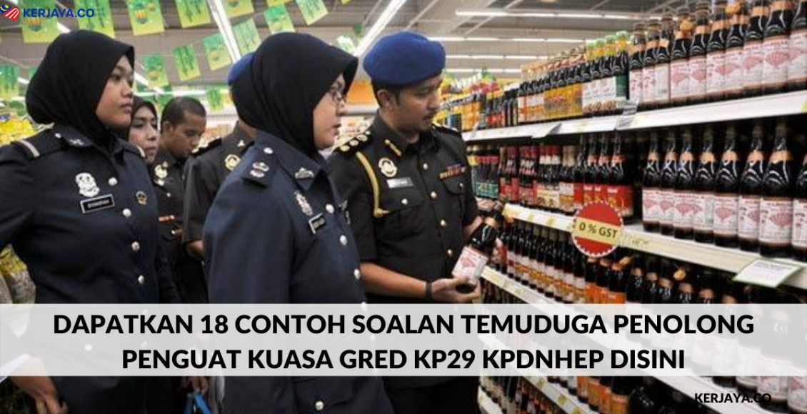 Dapatkan 18 Contoh Soalan Temuduga Penolong Penguat Kuasa Gred KP29 KPDNHEP Disini