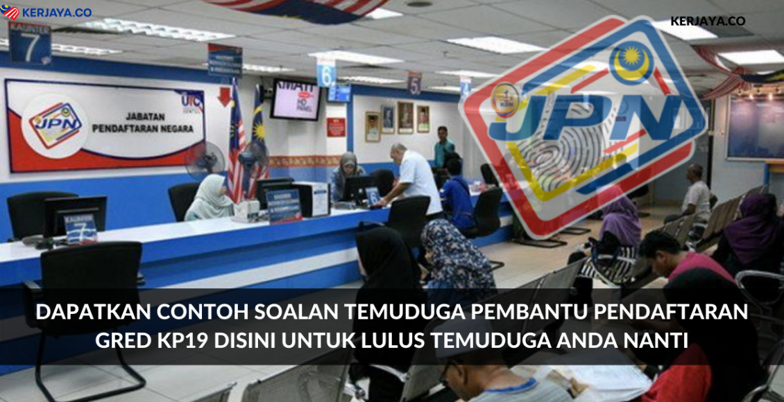 Dapatkan Contoh Soalan Temuduga Pembantu Pendaftaran Gred KP19 Disini Untuk Lulus Temuduga Anda Nanti