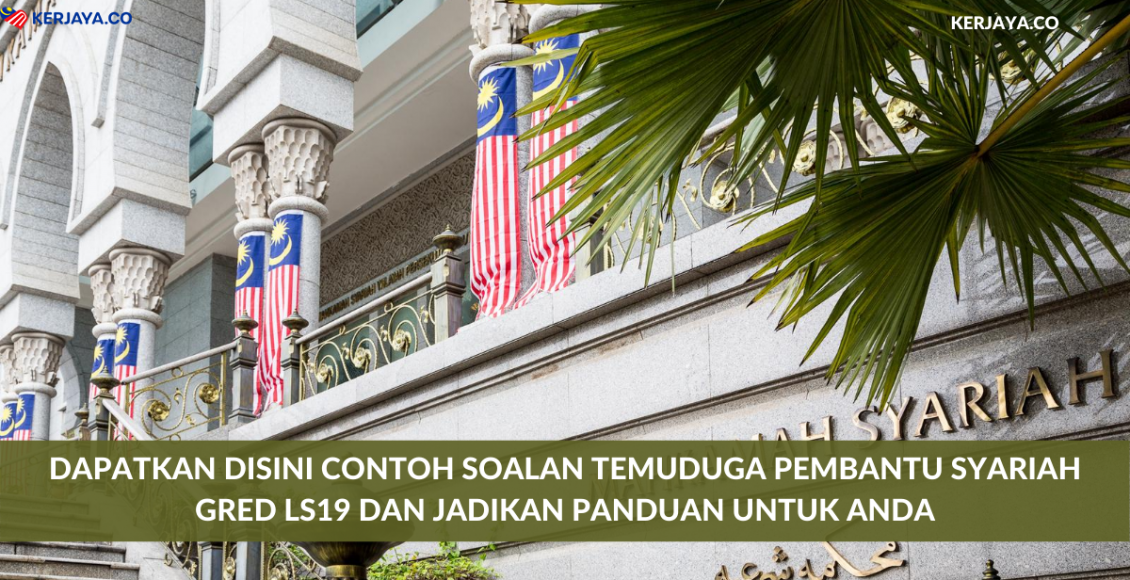 Dapatkan Disini Contoh Soalan Temuduga Pembantu Syariah Gred LS19 Dan Jadikan Panduan Untuk Anda
