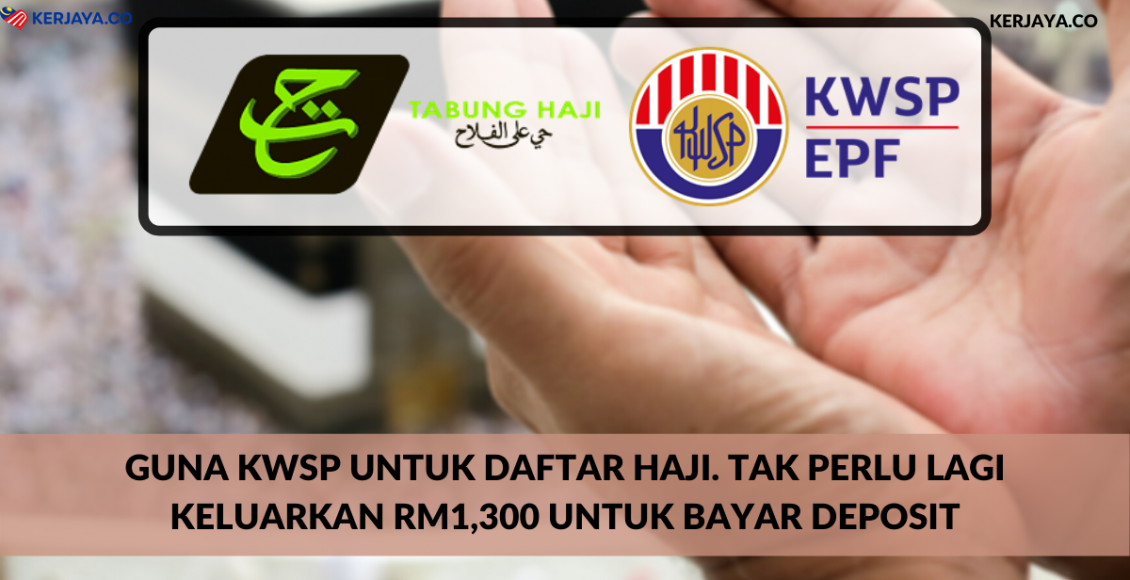 Guna KWSP Untuk Daftar Haji. Tak Perlu Lagi Keluarkan RM1,300 Untuk Bayar Deposit