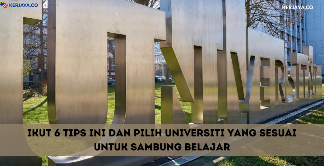 Ikut 6 Tips Ini Dan Pilih Universiti Yang Sesuai Untuk Sambung Belajar