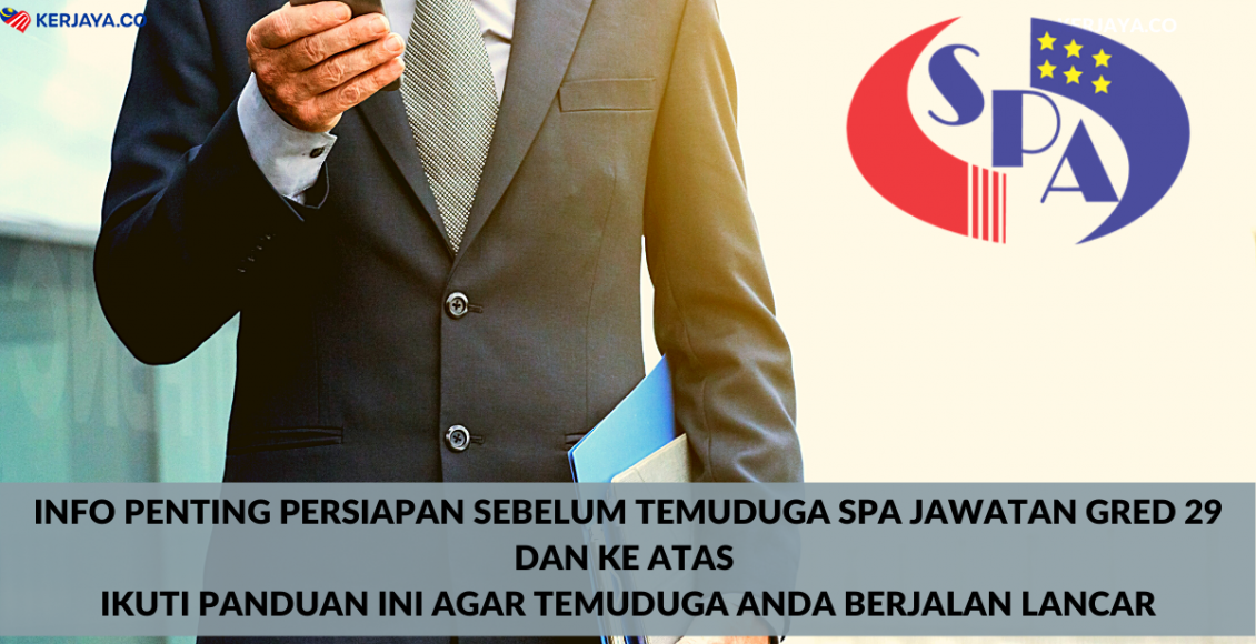 Info Penting Persiapan Sebelum Temuduga SPA Jawatan Gred 29 Dan Ke Atas. Ikuti Panduan Ini Agar Temuduga Anda Berjalan Lancar