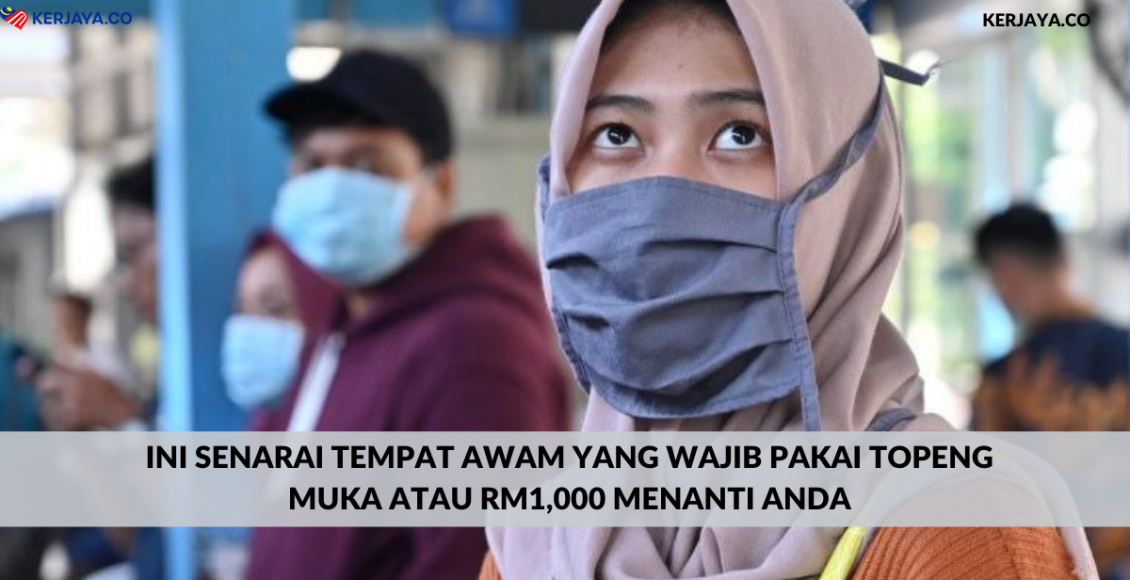 Ini Senarai Tempat Awam Yang Wajib Pakai Topeng Muka Atau RM1,000 Menanti Anda