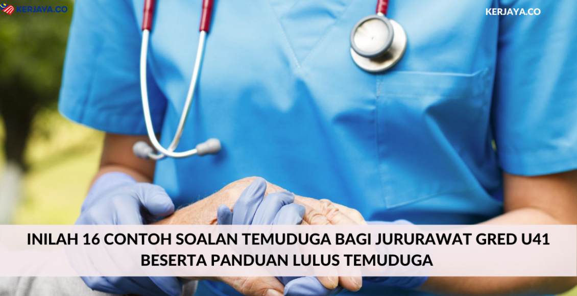 Inilah 16 Contoh Soalan Temuduga Bagi Jururawat Gred U41 Beserta Panduan Lulus Temuduga