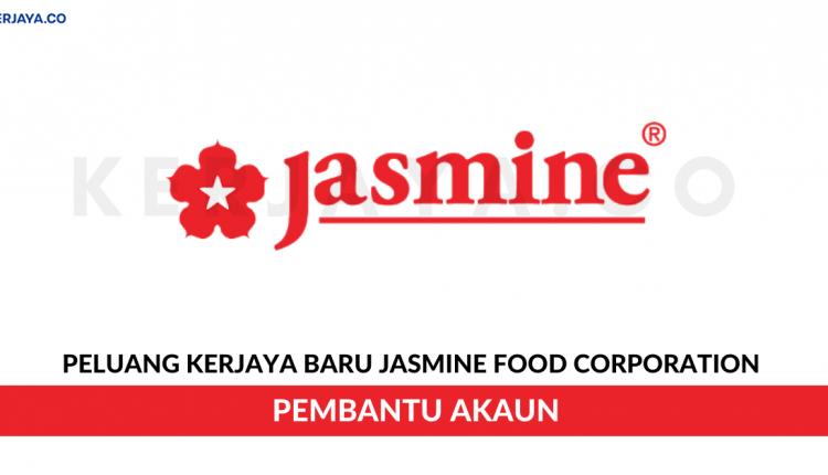 Jasmine Food Corporation Sdn Bhd • Kerja Kosong Kerajaan