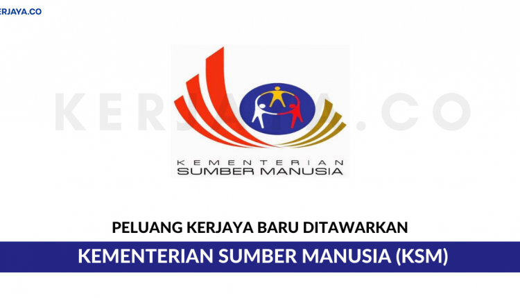 Kementerian Sumber Manusia (KSM) • Kerja Kosong Kerajaan