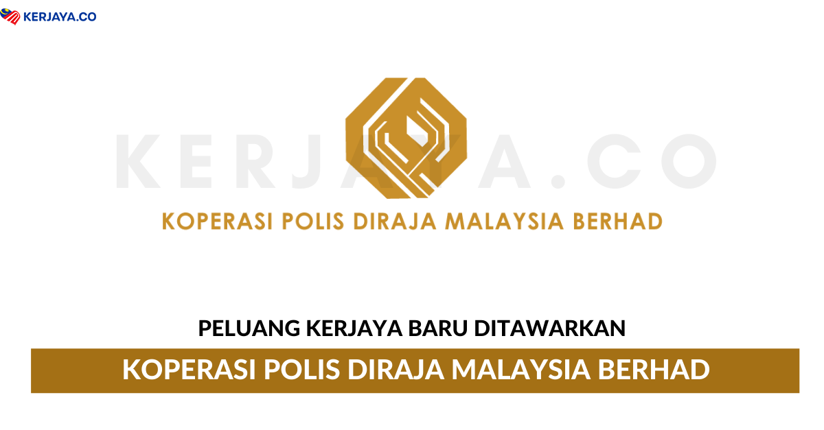 Jawatan Kosong Terkini Koperasi Polis DiRaja Malaysia Berhad • Kerja