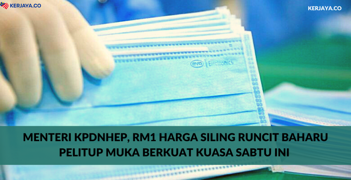 Menteri KPDNHEP, RM1 Harga Siling Runcit Baharu Pelitup Muka Berkuat Kuasa Sabtu Ini
