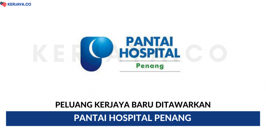 Pantai Hospital Penang ~ Pelbagai Kekosongan Jawatan