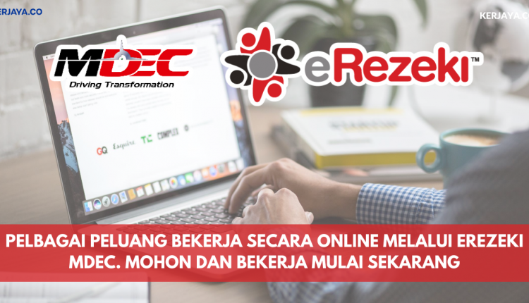Pelbagai Peluang Bekerja Secara Online Melalui eRezeki MDEC. Mohon Dan Bekerja Mulai Sekarang