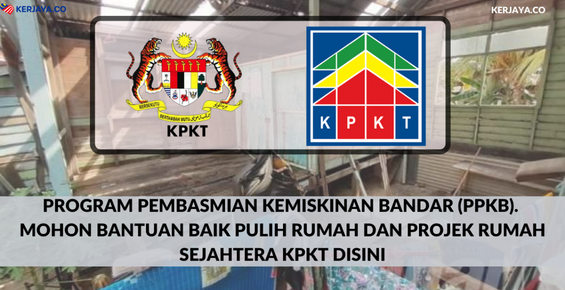 Program Pembasmian Kemiskinan Bandar (PPKB). Mohon Bantuan Baik Pulih Rumah Dan Projek Rumah Sejahtera KPKT Disini