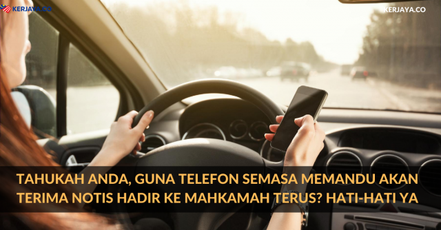 Tahukah Anda, Guna Telefon Semasa Memandu Akan Terima Notis Hadir Ke Mahkamah Terus? Hati-Hati Ya