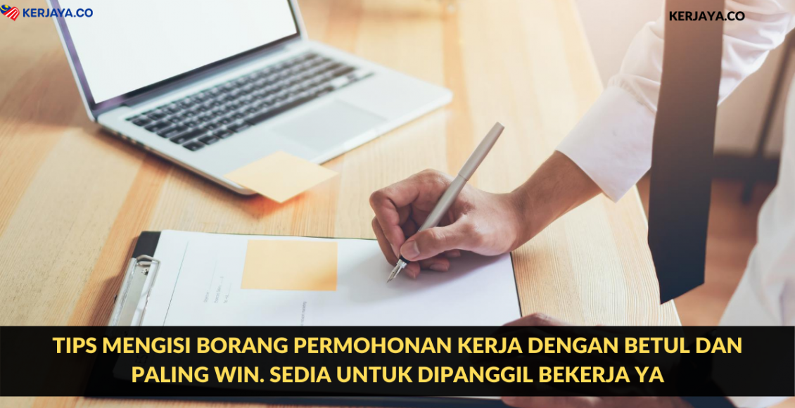 Tips Mengisi Borang Permohonan Kerja Dengan Betul Dan Paling Win. Sedia Untuk Dipanggil Bekerja Ya