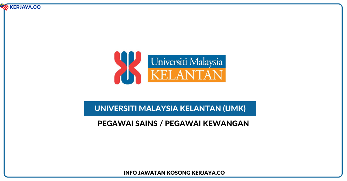 Jawatan Kosong Terkini Universiti Malaysia Kelantan Umk Pegawai Kewangan Pegawai Sains Kerja Kosong Kerajaan Swasta