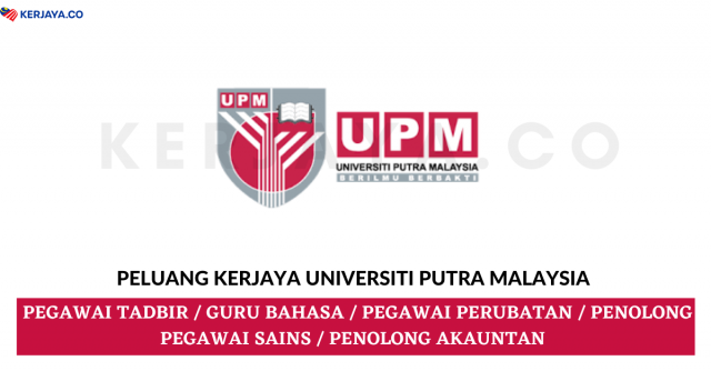Peluang Kerja di UPM / Universiti Putra Malaysia Kini ~ Pelbagai Kekosongan Jawatan