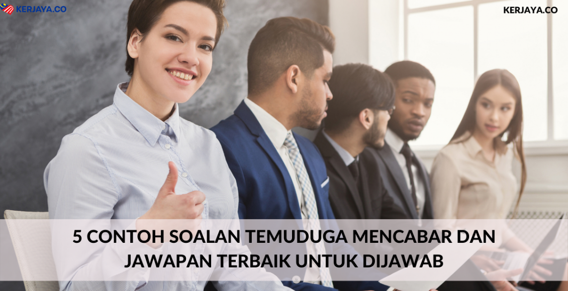 5 Contoh Soalan Temuduga Mencabar Dan Jawapan Terbaik Untuk Dijawab