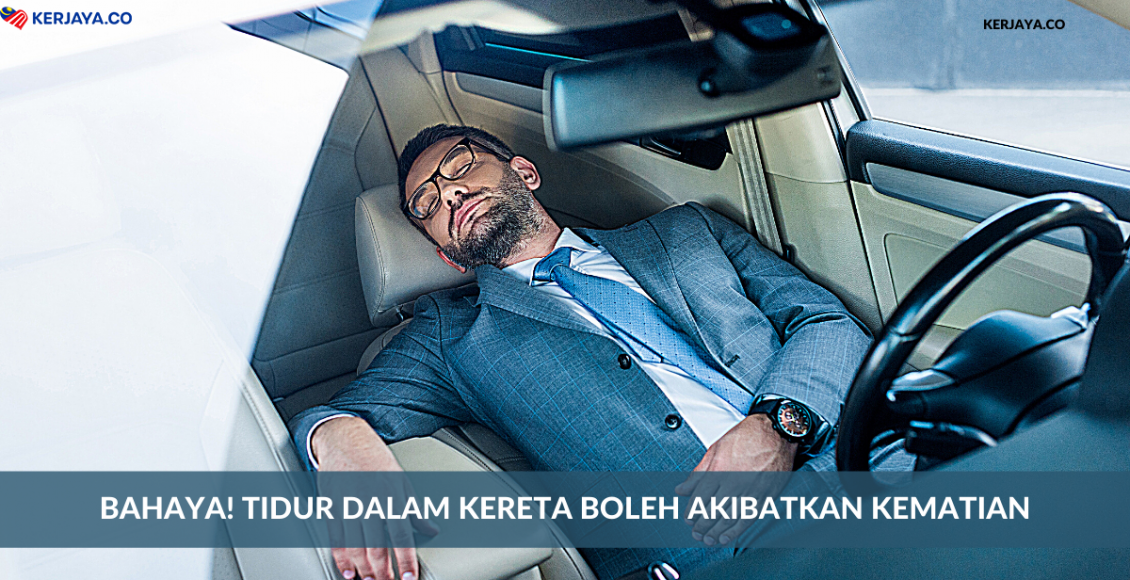 Bahaya Tidur Dalam Kereta Boleh Akibatkan Kematian