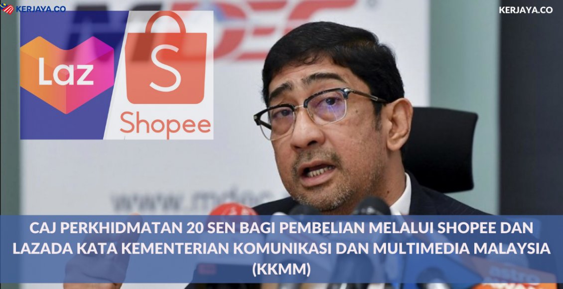 Caj Perkhidmatan 20 Sen Bagi Pembelian Melalui Shopee Dan Lazada Kata Kementerian Komunikasi dan Multimedia Malaysia (KKMM)