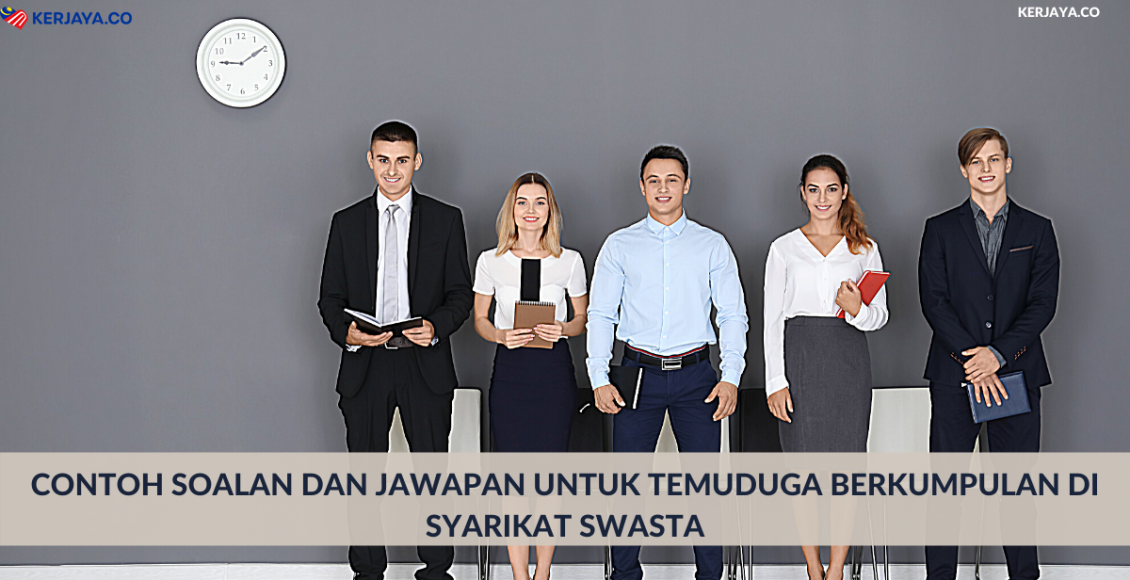 Contoh Soalan Dan Jawapan Untuk Temuduga Berkumpulan Di Syarikat Swasta (3)