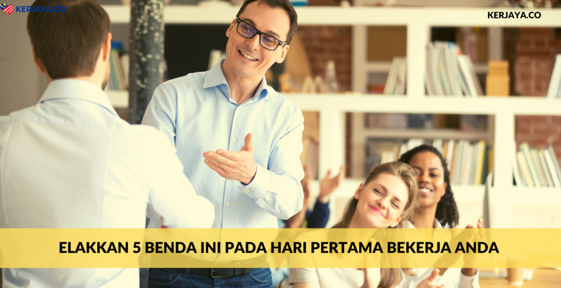 Elakkan 5 Benda Ini Pada Hari Pertama Bekerja