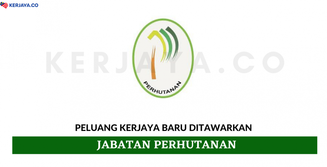 Jabatan Perhutanan ~ Pembantu Kemahiran, Penolong Juruukur & Pelbagai Jawatan