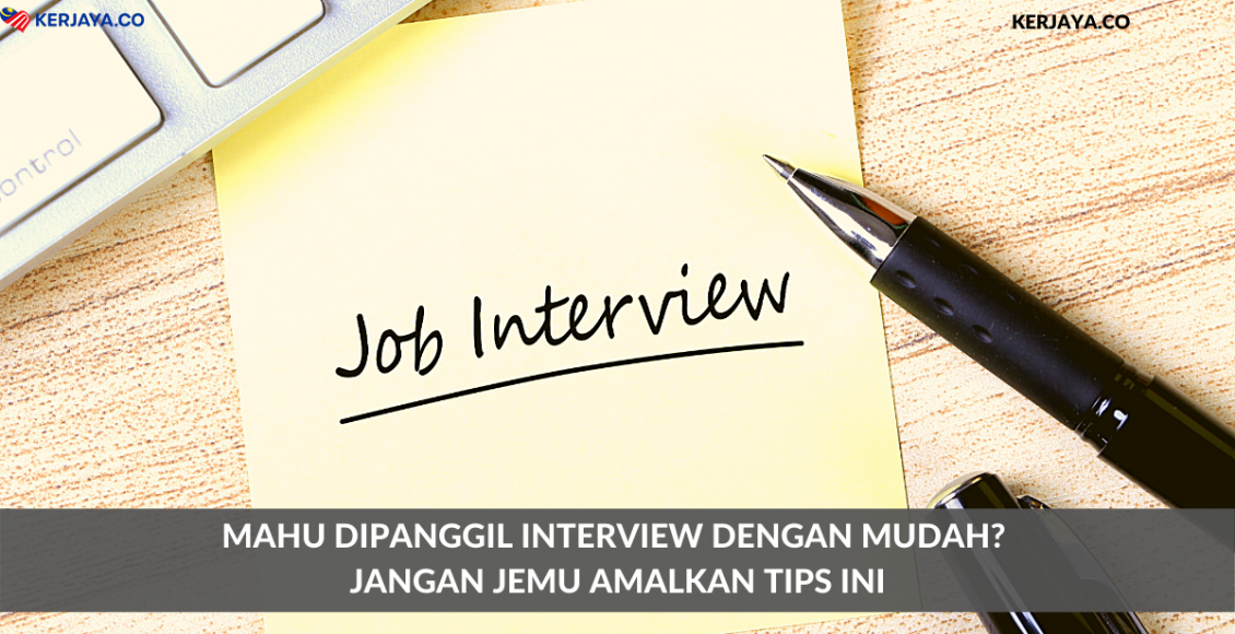 Mahu Dipanggil Interview Dengan Mudah? Jangan Jemu Amalkan Tips Ini