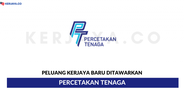 Percetakan Tenaga ~ Pelbagai Kekosongan Jawatan