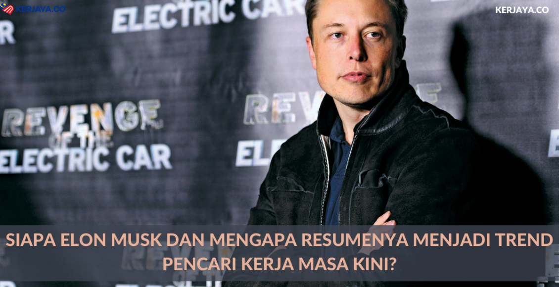 Siapa Elon Musk Dan Mengapa Resumenya Menjadi Trend Pencari Kerja Masa Kini?