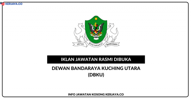 Dewan Bandaraya Kuching Utara (DBKU) ~ Kekosongan Jawatan Penolong Jurutera Gred JA5 & Pembantu Kesihatan Awam Gred U1