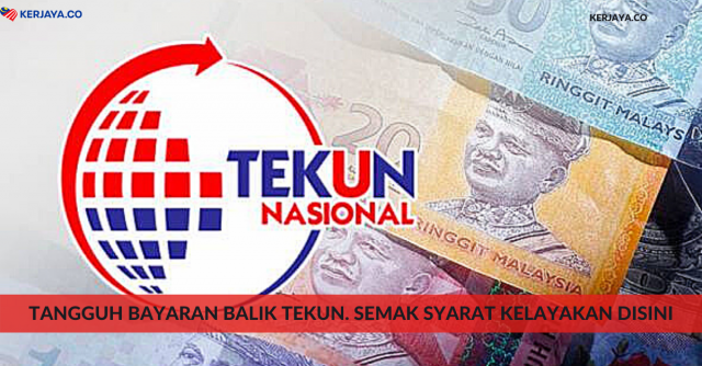 Tangguh Bayaran Balik TEKUN. Semak Syarat Kelayakan Disini