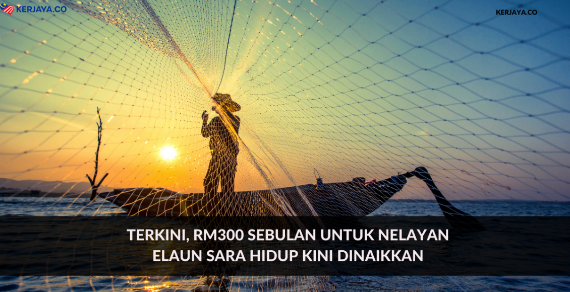 Terkini, RM300 Sebulan Untuk Nelayan. Elaun Sara Hidup Kini Dinaikkan