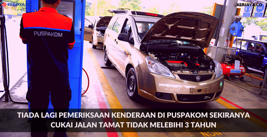 Tiada Lagi Pemeriksaan Kenderaan di PUSPAKOM Sekiranya Cukai Jalan Tamat Tidak Melebihi 3 Tahun