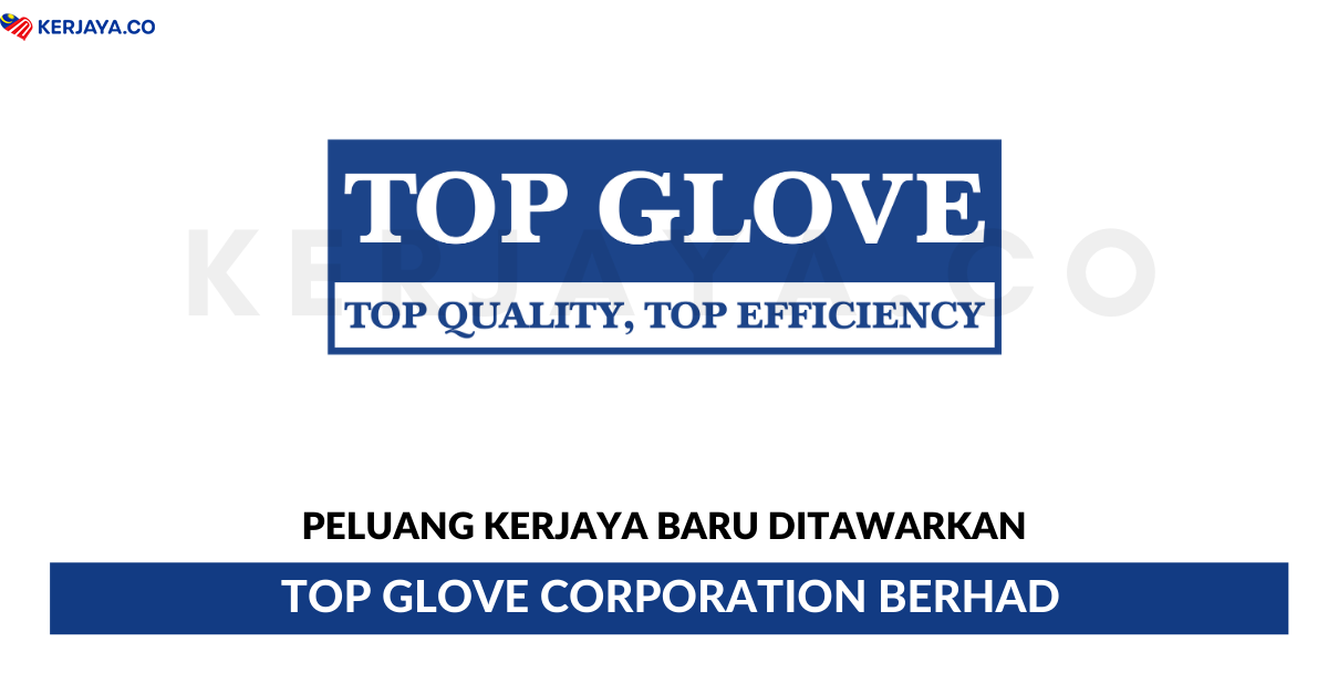 Jawatan Kosong Terkini Pelbagai Jawatan Top Glove Corporation Berhad Kerani Eksekutif Pengurus Pelbagai Jawatan Kerja Kosong Kerajaan Swasta