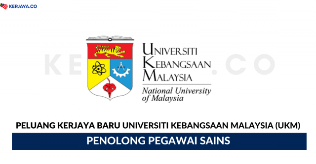 Universiti Kebangsaan Malaysia (UKM) ~ Penolong Pegawai Sains