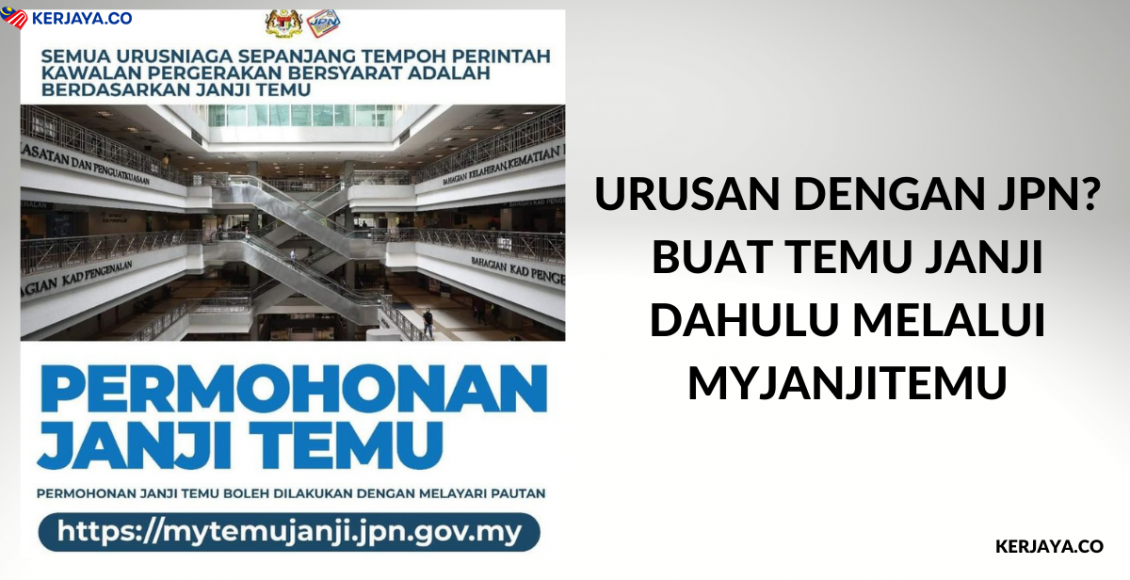 Urusan Dengan JPN? Buat Temu Janji Dahulu Melalui MyJanjiTemu