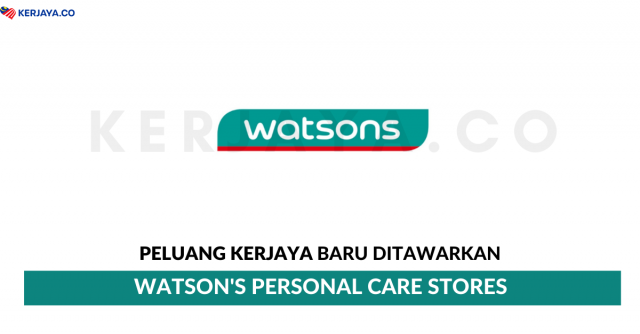Watson’s Personal Care Stores ~ Pelbagai Kekosongan Jawatan