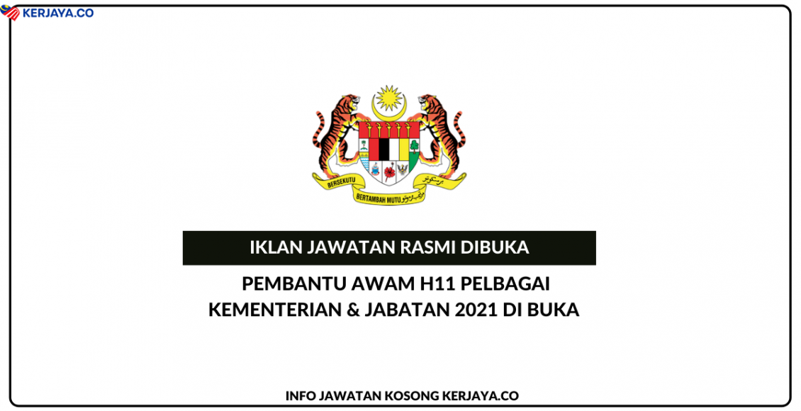 115 Kekosongan Pembantu Awam H11 Pelbagai Kementerian & Jabatan 2021 Di Buka