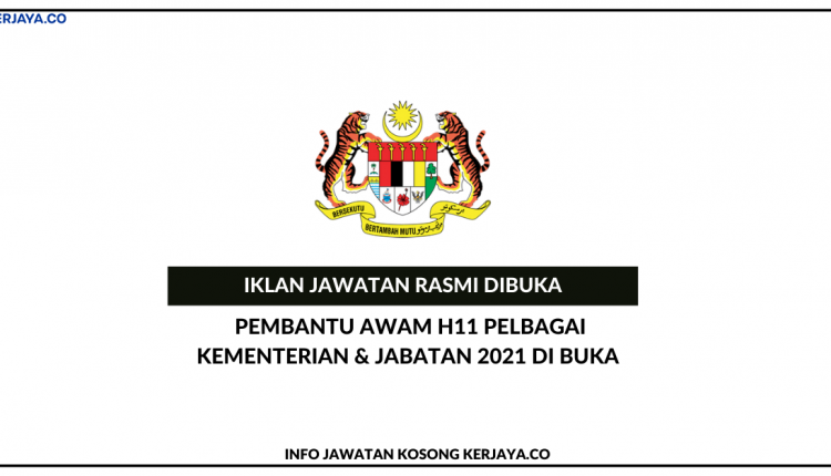 115 Kekosongan Pembantu Awam H11 Pelbagai Kementerian & Jabatan 2021 Di Buka