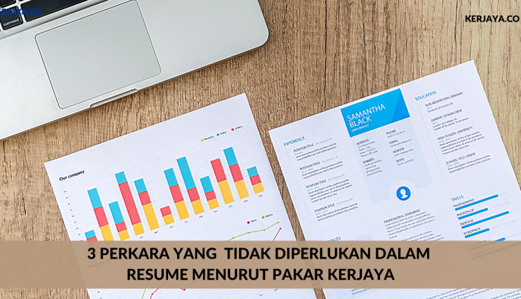 3 Perkara Yang Tidak Diperlukan Dalam Resume Menurut Pakar Kerjaya (4)