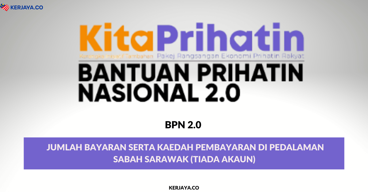BPN 2.0 : Jumlah Bayaran Serta Kaedah Pembayaran Di Pedalaman Sabah Sarawak (Tiada Akaun)