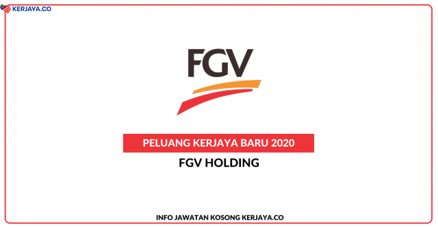 FGV Holdings ~ Kerani Operasi, Eksekutif, Pekerja Am Ladang & Pelbagai Jawatan