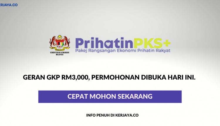 Geran GKP RM3,000, Permohonan Dibuka Hari Ini. Cepat Mohon Sekarang