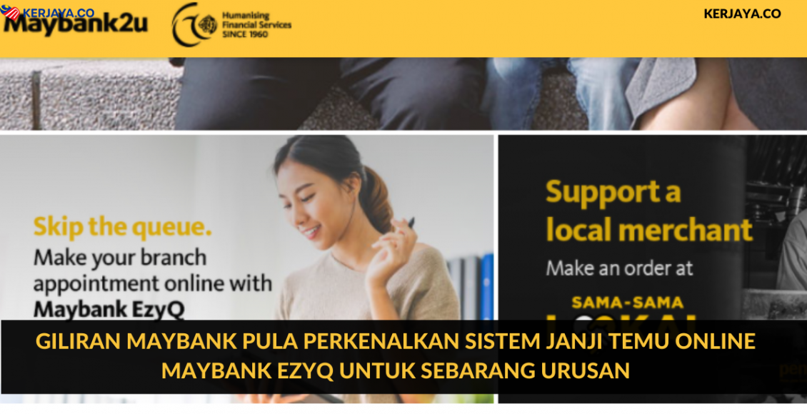 Giliran Maybank Pula Perkenalkan Sistem Janji Temu Online Maybank EzyQ Untuk Sebarang Urusan
