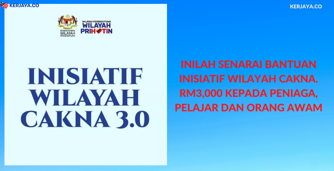 Inilah Senarai Bantuan Inisiatif Wilayah Cakna. RM3,000 Kepada Peniaga, Pelajar Dan Orang Awam