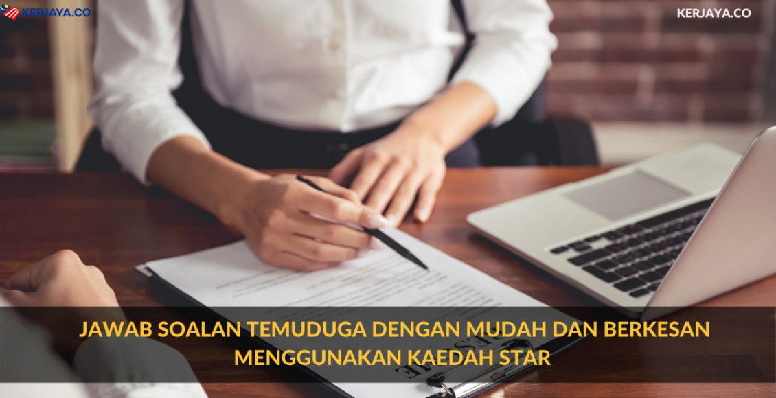 Jawab Soalan Temuduga Dengan Mudah Dan Berkesan Menggunakan Kaedah STAR
