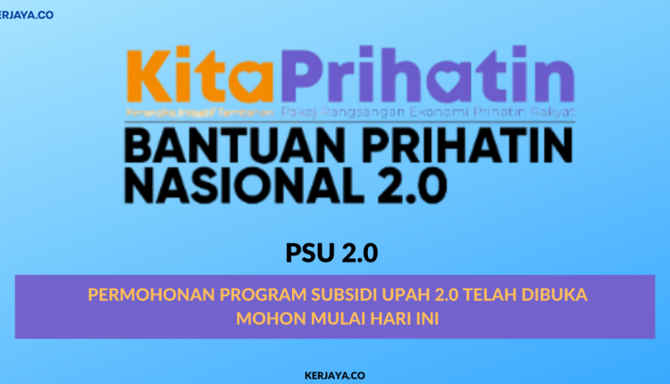 KITA PRIHATIN _ Permohonan Program Subsidi Upah 2.0 Telah Dibuka. Mohon Mulai Hari Ini