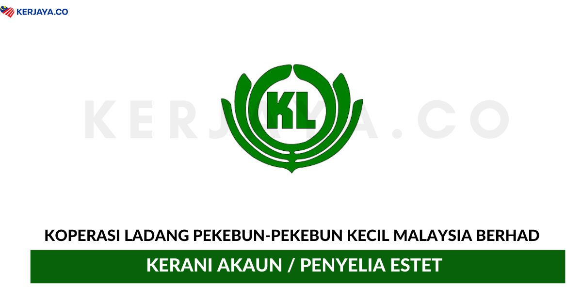 Jawatan Kosong Terkini Koperasi Ladang Pekebun Pekebun Kecil Malaysia Berhad Kerani Akaun Penyelia Estet Kerja Kosong Kerajaan Swasta