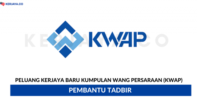 Kumpulan Wang Persaraan (KWAP) / Kekosongan Pembantu Tadbir Kelayakan Minima SPM