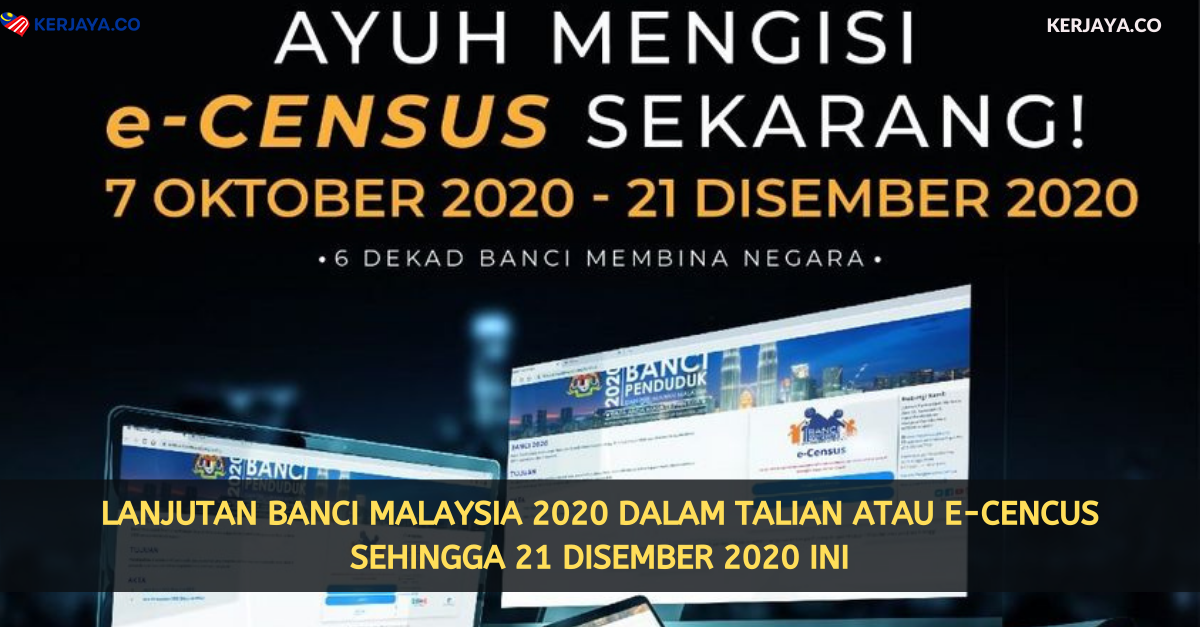 Lanjutan Banci Malaysia 2020 Dalam Talian Atau e-Cencus Sehingga 21 Disember 2020 Ini